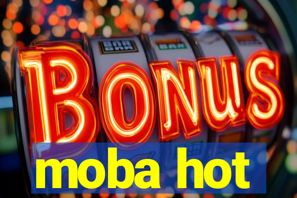 moba hot